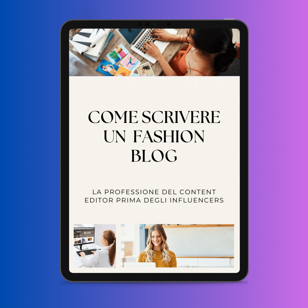 The text in Italian on a tablet screen reads 'COME SCRIVERE UN FASHION BLOG - LA PROFESSIONE DEL CONTENT EDITOR PRIMA DEGLI INFLUENCERS'. The screen shows three small images of people working on laptops, demonstrating that mastering the craft is a matter of style in beating the crisis.
