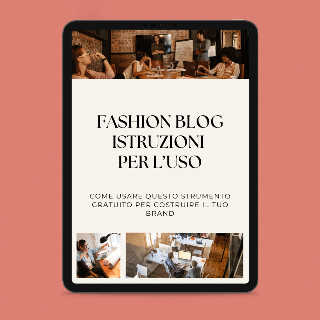 Tablet che mostra una guida italiana intitolata "Fashion Blog Istruzioni Per L'Uso" in uno stile impeccabile. Di seguito, ci sono immagini di persone che lavorano in modo collaborativo in un ambiente d'ufficio.